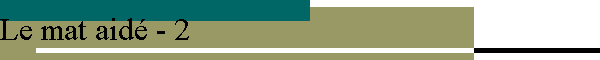 Le mat aidé - 2
