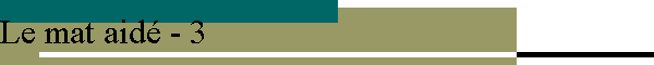 Le mat aidé - 3