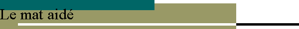 Le mat aidé