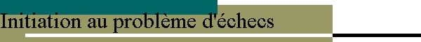 Initiation au problème d'échecs
