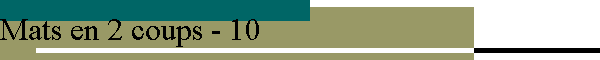 Mats en 2 coups - 10