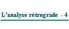 L'analyse rétrograde  - 4